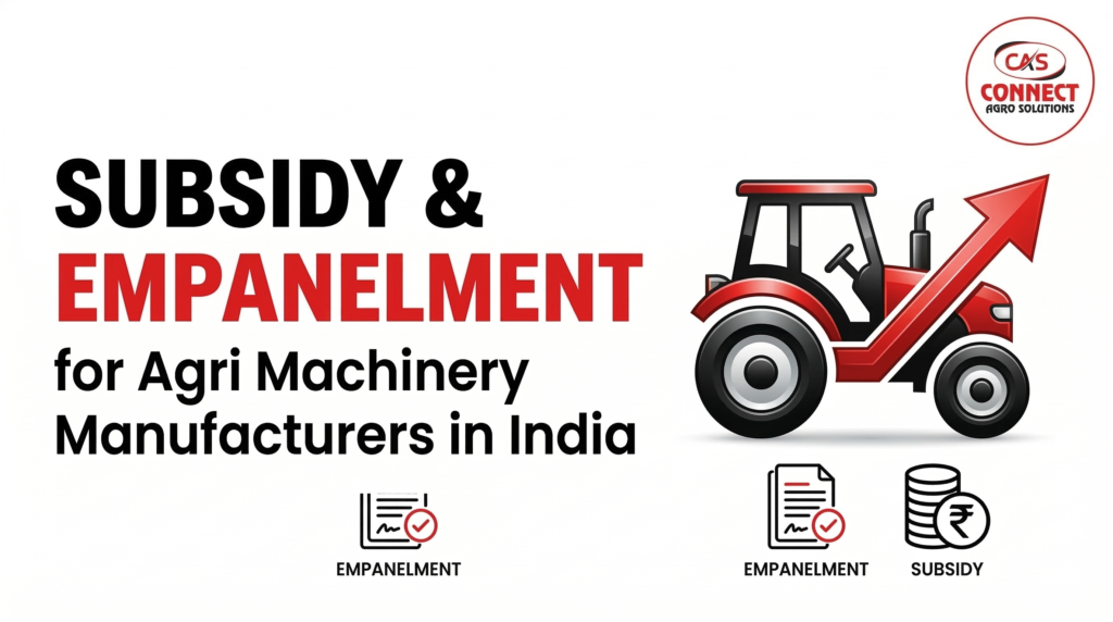 How Agricultural Machinery Manufacturers Can Simplify Subsidy & Empanelment in India